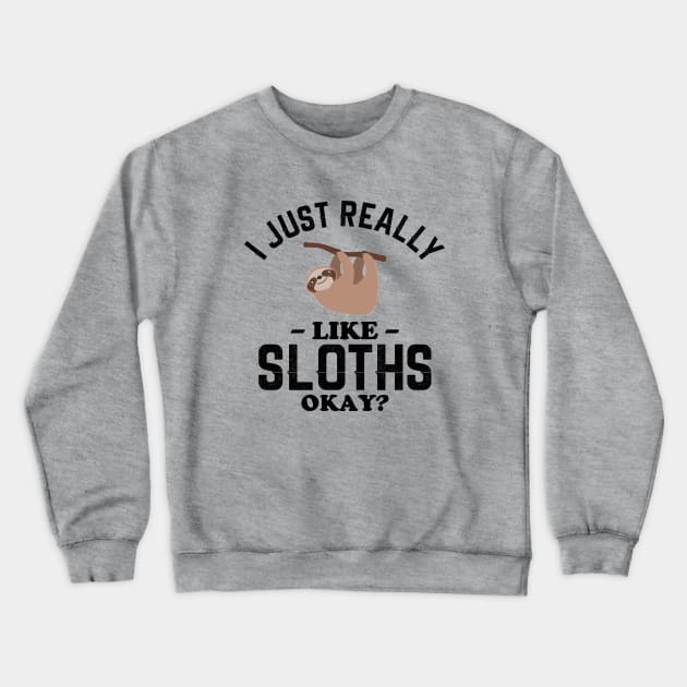 I Just Really Like Sloths Crewneck Sweatshirt by NotoriousMedia